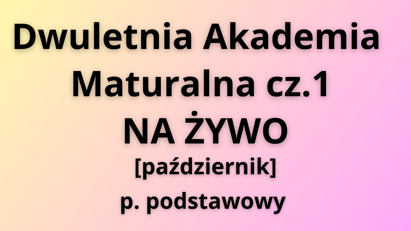 Akademia Maturalna cz.1 NA ŻYWO (podstawa) - listopad [1-4]