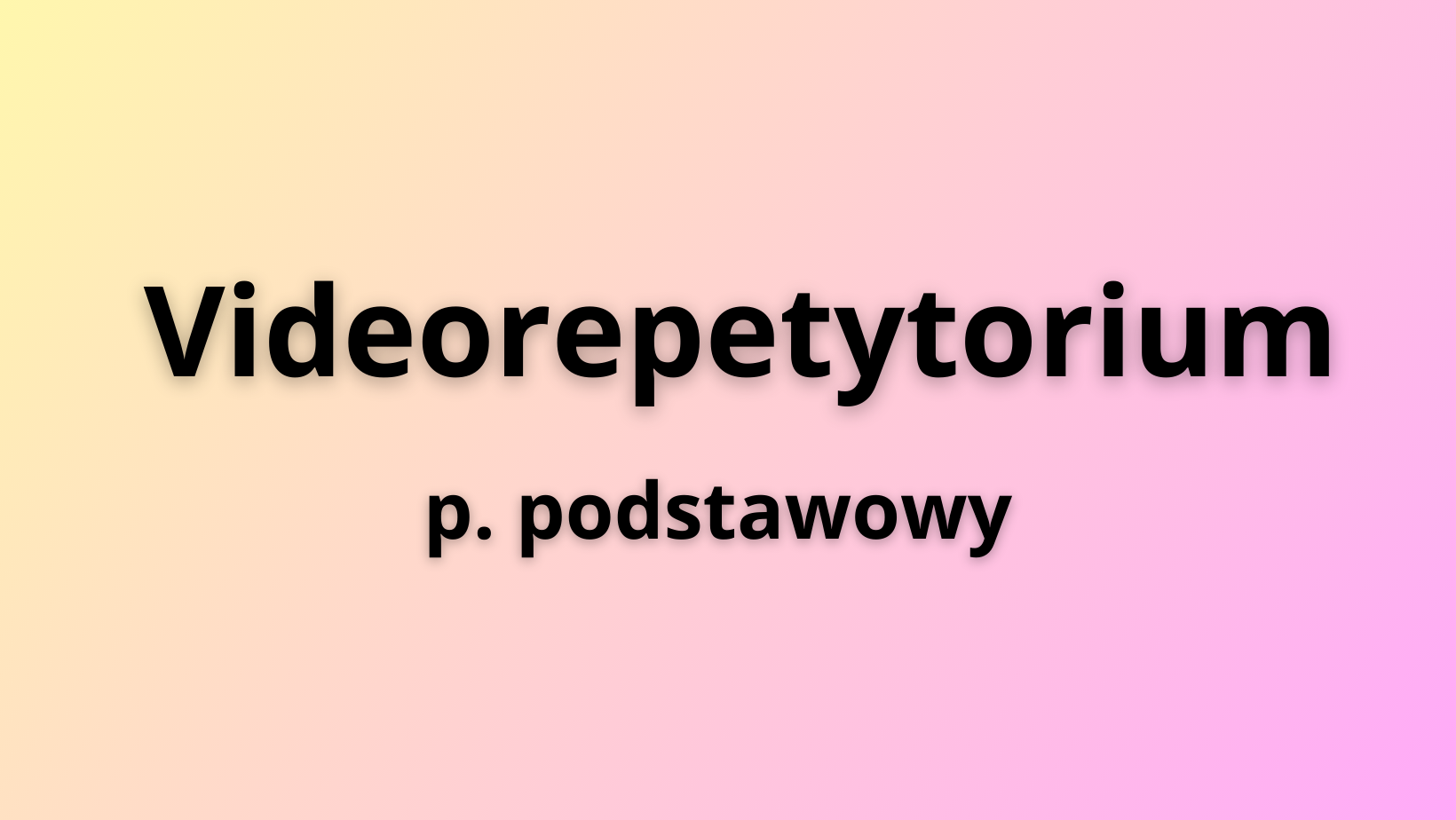 Videorepetytorium [podstawa]